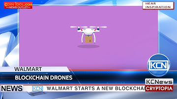 KCN Walmart to use blockchain for delivery system