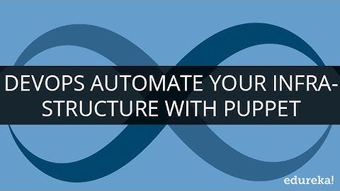 What is Puppet? Puppet DevOps Tutorial | DevOps Tools | Edureka