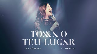 Video thumbnail of "TOMA O TEU LUGAR (AO VIVO) | Ana Nóbrega"
