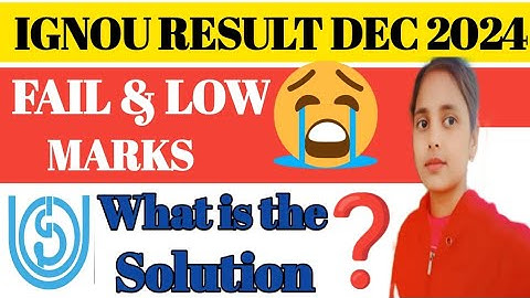 IGNOU Dec 2024 Exam Failed and Low Marks: What is the Solution? IGNOU Exam में Fail होगए#ignouresult
