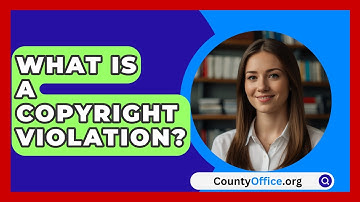 What Is A Copyright Violation? - CountyOffice.org