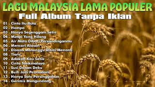 2 Jam Lagu malaysia lama populer full album tanpa iklan Cinta Itu Buta, Hampa, Hanya Segenggam Setia