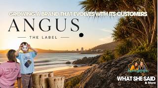GROWING A BRAND THAT EVOLVES WITH ITS CUSTOMERS–Angus The Label | WHAT SHE SAID