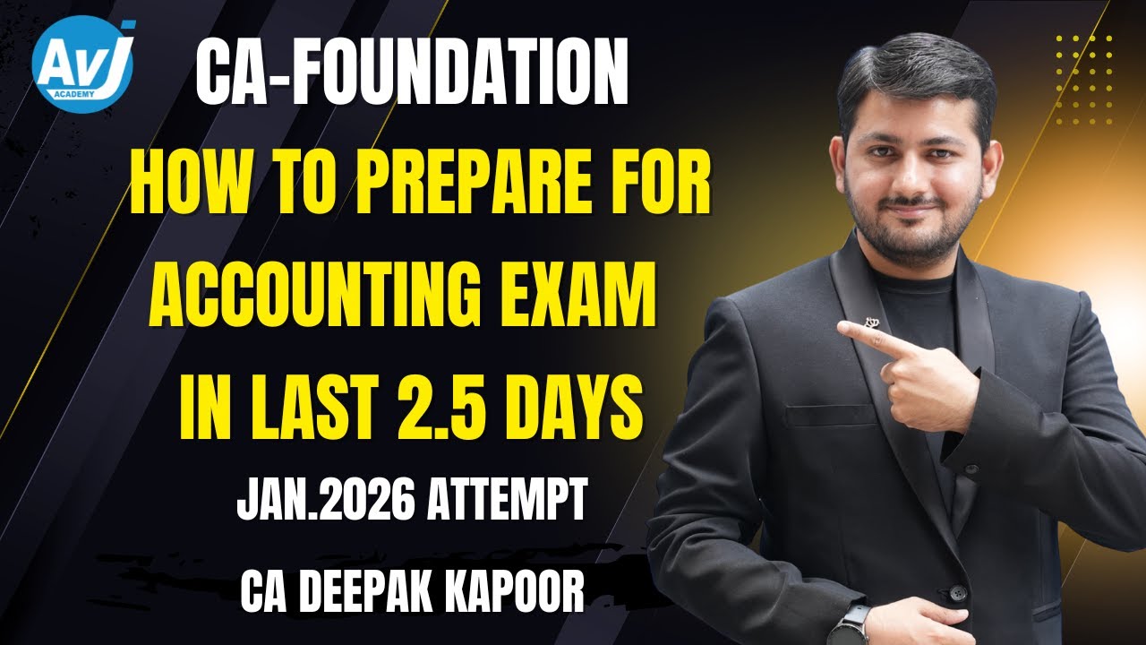 CA FOUDATION ACCOUNTING | HOW TO PREPARE FOR ACCOUNTING EXAM IN LAST 2.5 DAYS | CA DEEPAK KAPOOR
