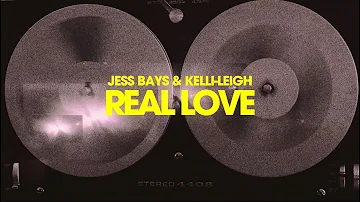 Jess Bays & Kelli-Leigh - Real Love (Official Visualiser)