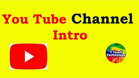 How to make intro video free HD quality T Tamil Technology