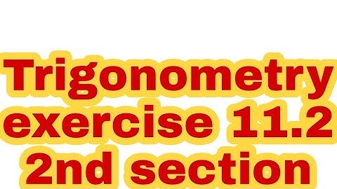 Trigonometry 11.2    2nd section