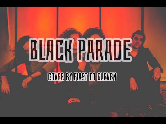 Black Parade - My Chemical Romance|Cover by First to Eleven|Lyrics class=