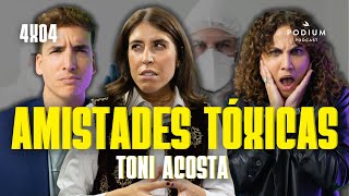 Amistades tóxicas con Toni Acosta | Poco se Habla! 4X04