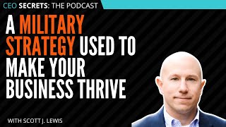 A Military Strategy Used to Make Your Business Thrive