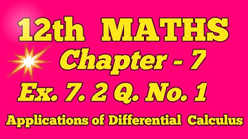 12th maths chapter 7 exercise 7.2 Q.no.1 Application of Differential Calculus