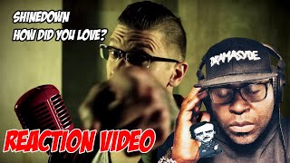 First Time Hearing- Shinedown | How Did You Love? | REACTION VIDEO