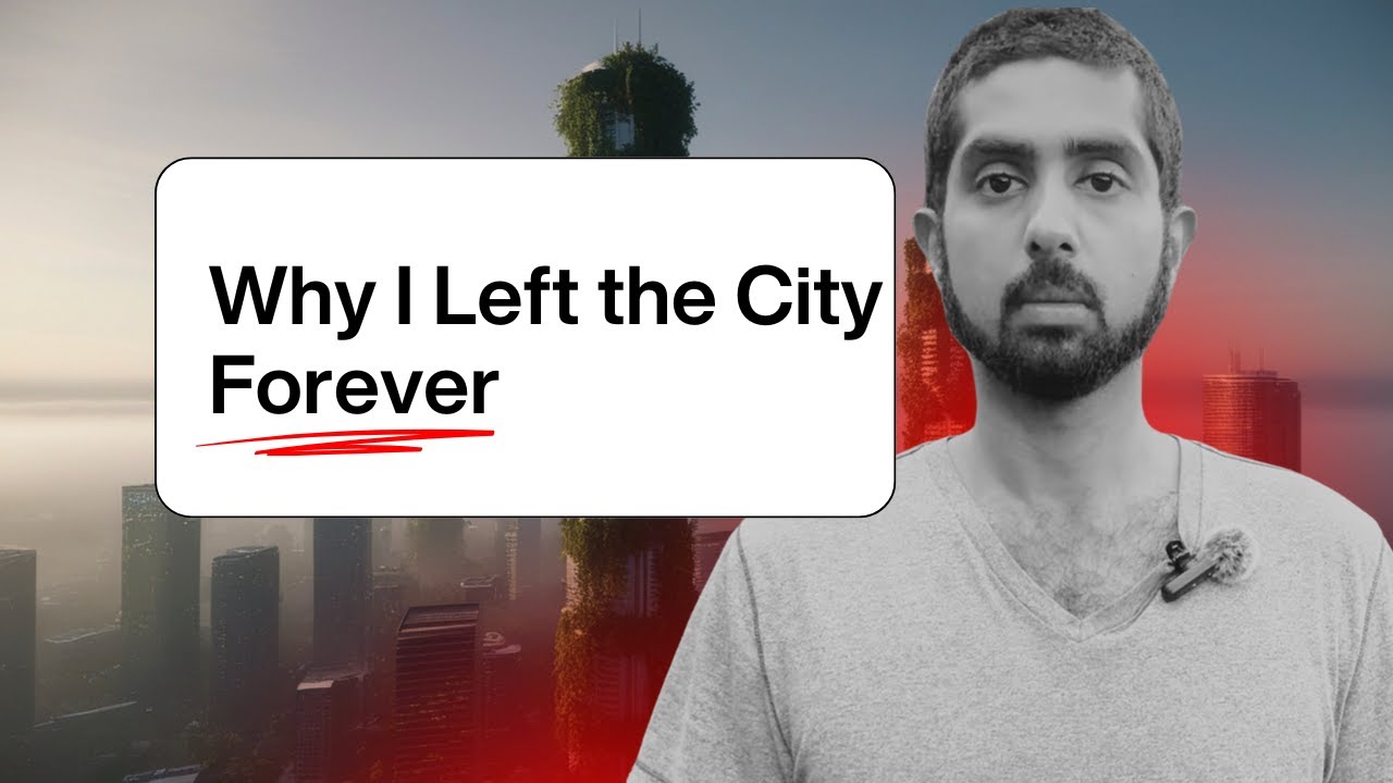 Why I Left the City Forever — And Why You Might Too - YouTube