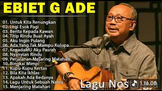 Lagu Terbaik Ebiet G Ade Sepanjang Masa I Lagu Populer Indonesia | Untuk Kita Renungkan