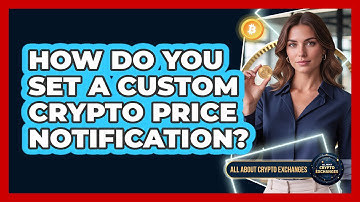 How Do You Set a Custom Crypto Price Notification?