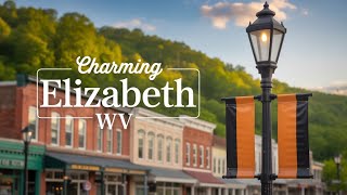 The Hidden Charm of Elizabeth, West Virginia
