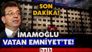 SON DAKİKA! Ekrem İmamoğlu Vatan Emniyet'te! 104 kişi gözaltına alındı! İşte son durum...