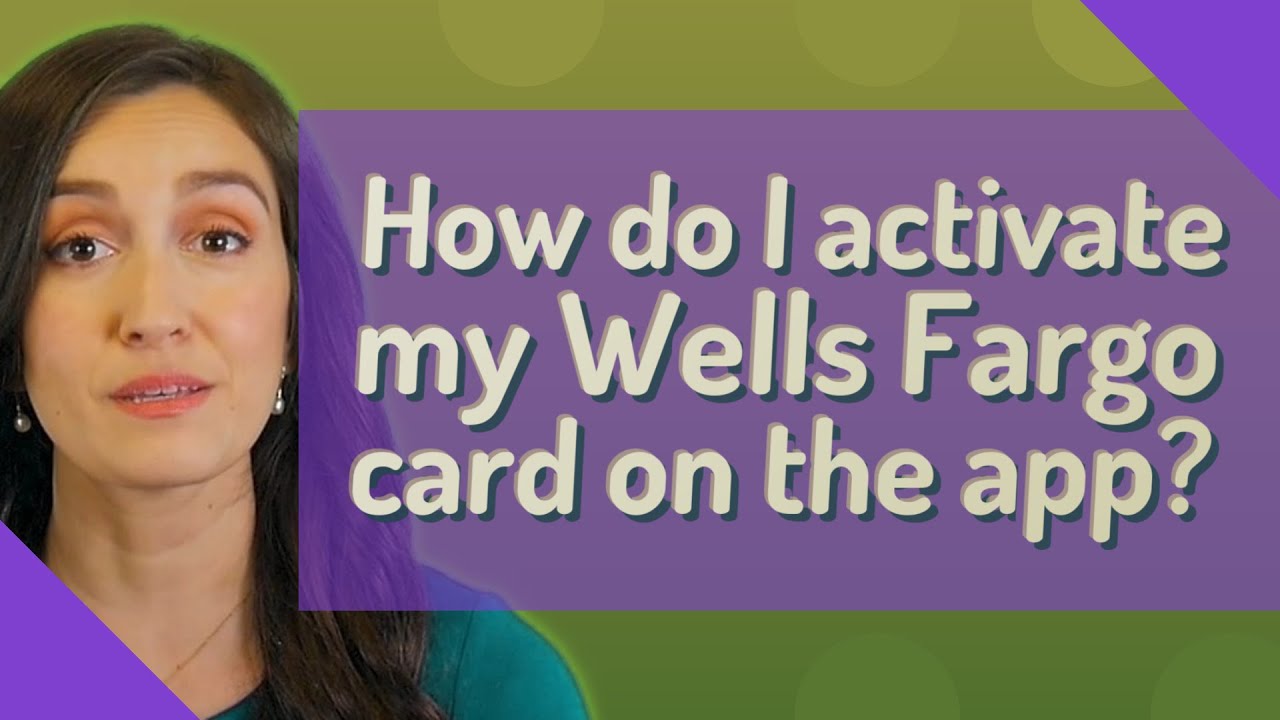 How do i activate my wells fargo card on the app youtube