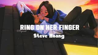 Steve Hoang - Ring On Her Finger - (Lyrics)