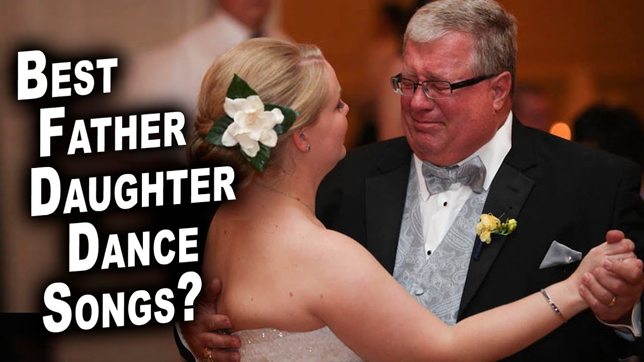 The Top 103 Father Daughter Dance Songs To Play At Your Wedding