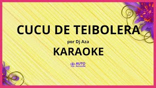 Dj Aza - Cucu de Teibolera KARAOKE (tono original)