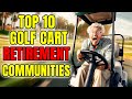 Top 10 golf cart retirement communities for seniors