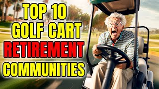 Top 10 Golf Cart Retirement Communities For Seniors