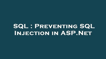 SQL : Preventing SQL Injection in ASP.Net