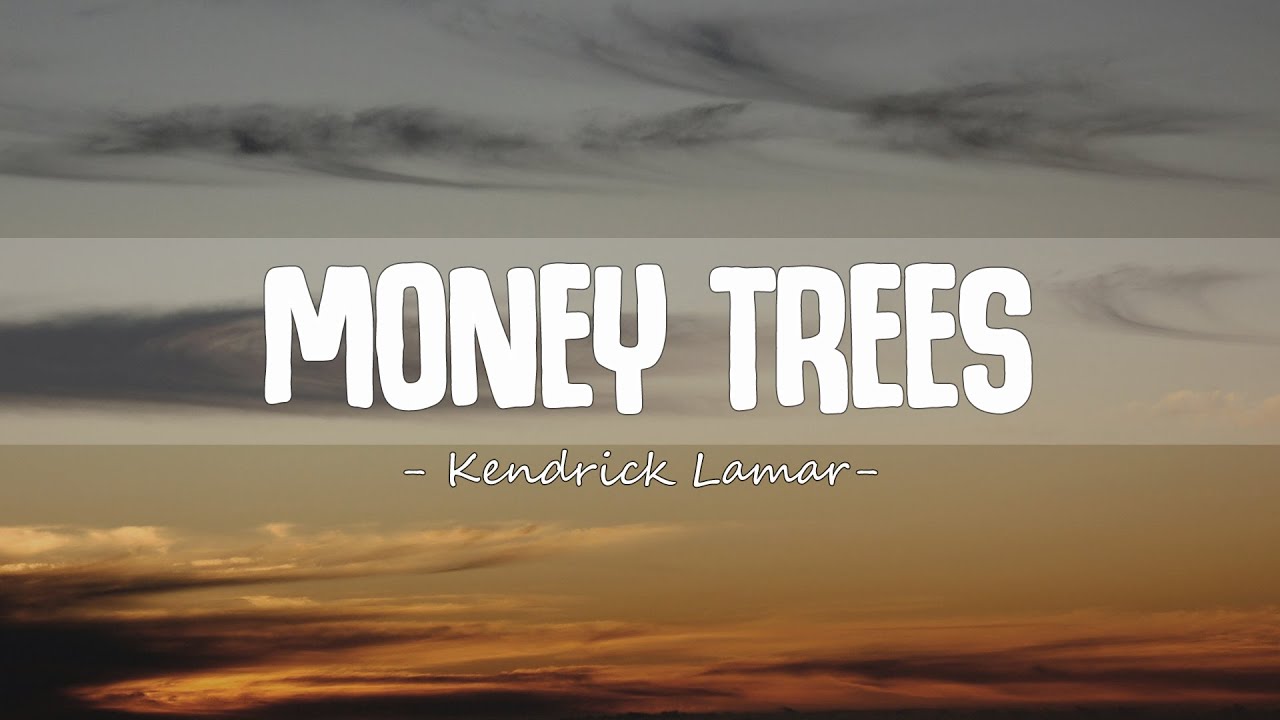 Kendrick Lamar Money Trees (Lyrics) YouTube Kendrick Lamar Money Trees (Lyrics) YouTube