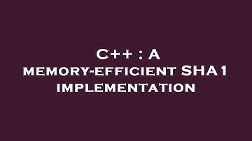 C++ : A memory-efficient SHA1 implementation