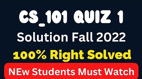 Cs101 Quiz 1 fall 2022_Cs101 quiz 1 2022_CS101 quiz 1 solution_Cs101Quiz1_cs101 quiz 1 solution 2022