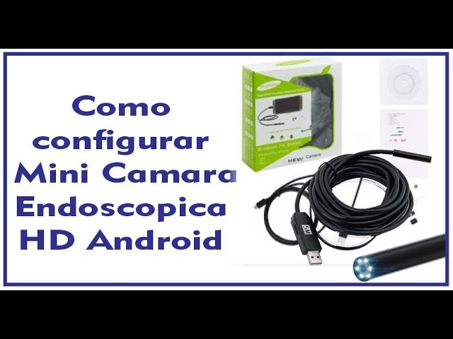 capítulo Tomar represalias Complejo Tutorial de la Camara flexible endoscopica para Android - aprende como  usarla con Caro - YouTube