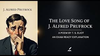 The Love Song of J. Alfred Prufrock | A Poem by T. S. Eliot | An Exam Ready Explanation