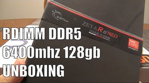 Gskill Zeta R5 Neo 128gb 6400mhz RDIMM unboxing