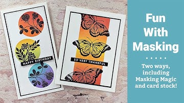 Fun with Masking - Two Ways, including Masking Magic and Card Stock!