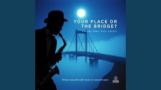 Your Place or the Bridge? (feat. Lucius Blue Note Carter)