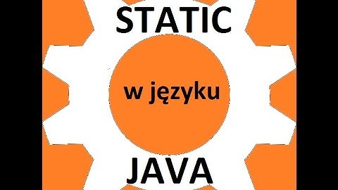 Zmienne i metody statyczne w Java SE