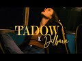 Tadow x dilbara  full version