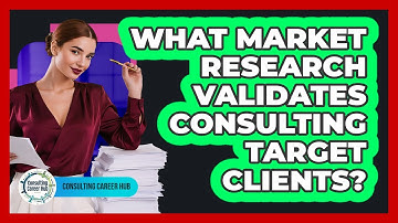 What Market Research Validates Consulting Target Clients?