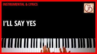 I'LL SAY YES - Instrumental & Lyric Video