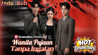 【Indo Sub】🔥Wanita Pujaan Tanpa Ingatan: Alisa Dijadikan Simpanan, Tunangan Asli Datang Merebutnya!