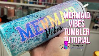 Mermaid Vibes Tumbler Tutorial