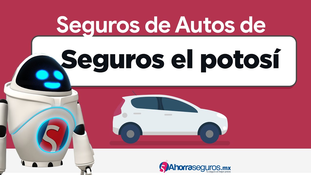 Seguros El Potosí - Coberturas y Precios de Seguros de Autos el Potosí -  Ahorra Seguros - YouTube