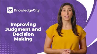 Improving Judgment and Decision Making - Introduction | Knowledgecity