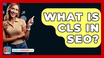 What Is CLS In SEO? - SearchEnginesHub.com