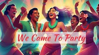 "We Came To Party": New Polynesian Party Song l Island Vibes