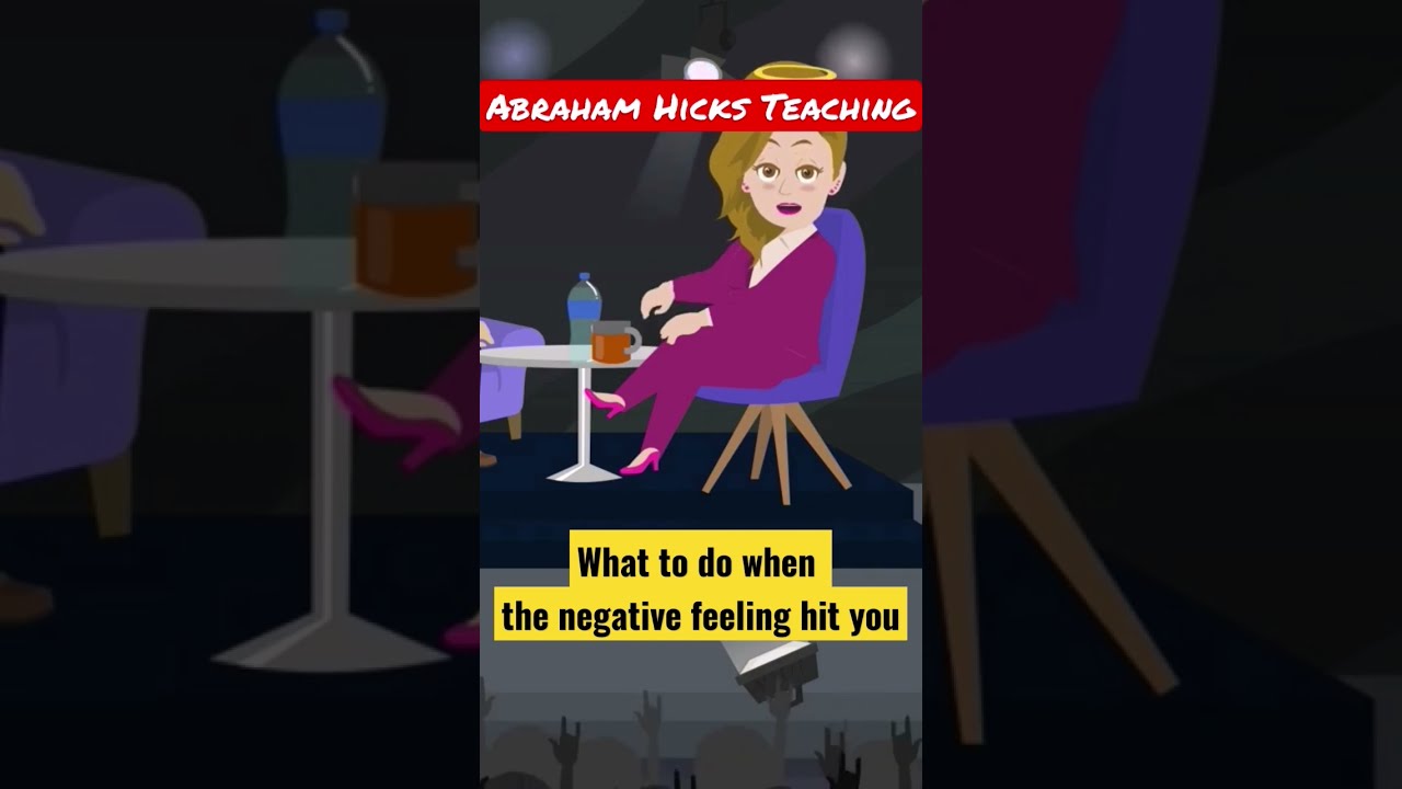What To Do When The Negative Feeling Hits You Abraham Hicks 