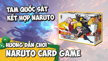 Naruto x Tam Quốc Sát | Hướng Dẫn Chơi Chi tiết | K Board Game