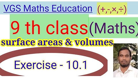 9 th class maths surface areas and volumes ( exercise-10.1)