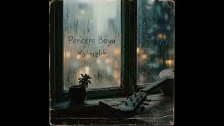 Pencere Boyu Yalnızlık | Lo-Fi Anatolian Rock &amp; Chill Turkish Psychedelic